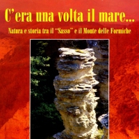 C'era una volta il mare... Natura e storia tra il ''Sasso'' e il Monte delle Formiche| presentazione volume