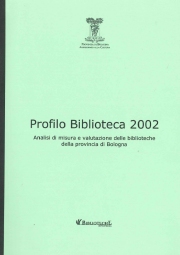 Profilo biblioteca: analisi di misura e valutazione delle biblioteche dei comuni della provincia di Bologna