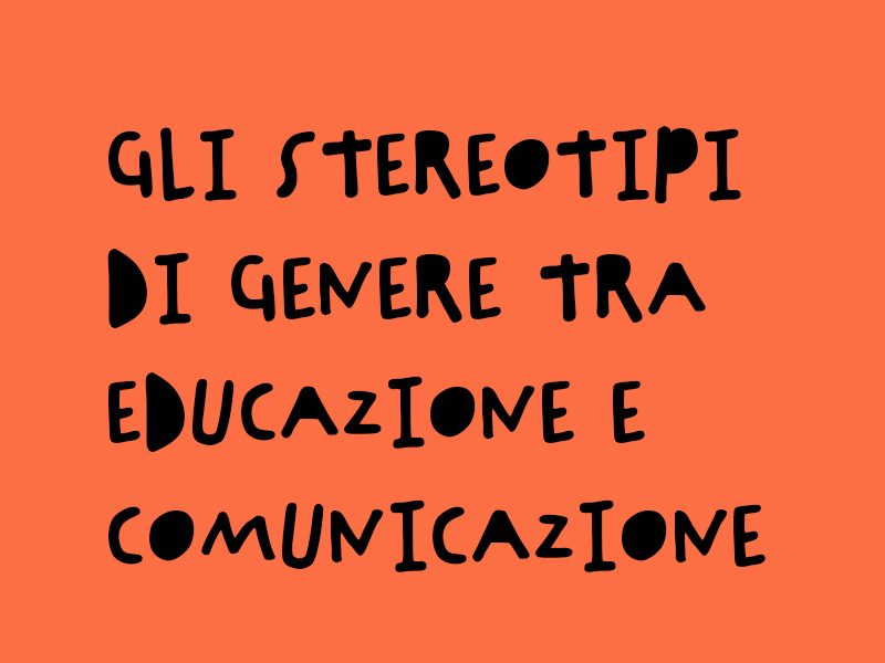 Stereotipi di genere tra educazione e comuncazione