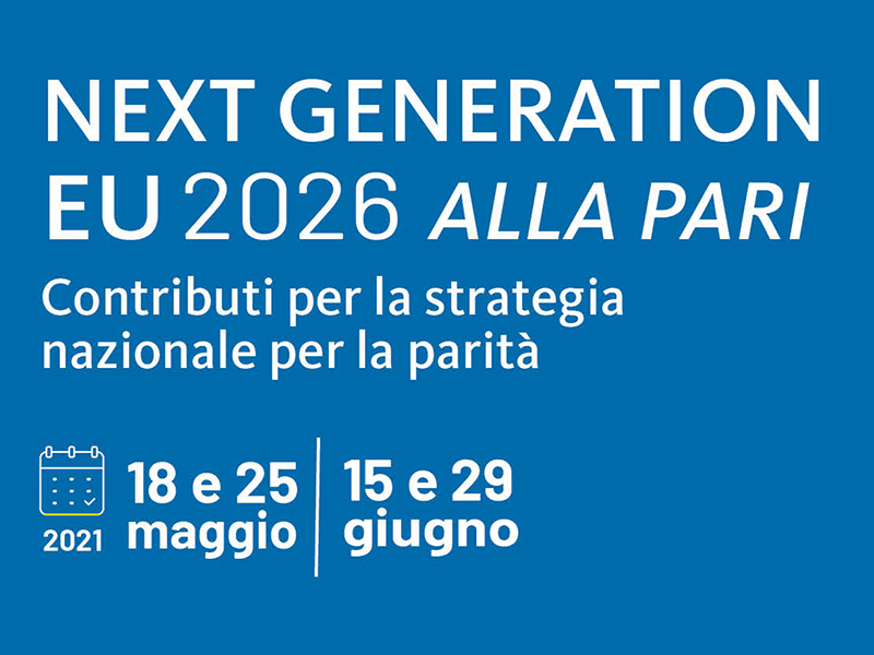 Next Generation EU 2026 "Alla pari": quattro appuntamenti su parità, lavoro, stereotipi di genere, sussidiarietà pubblico/privato