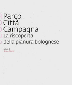 PARCO CITTA' CAMPAGNA. La riscoperta della pianura bolognese