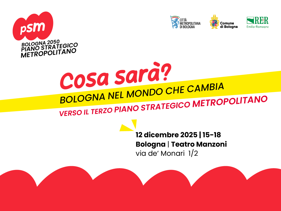 "Bologna nel mondo che cambia", verso il terzo Piano Strategico Metropolitano