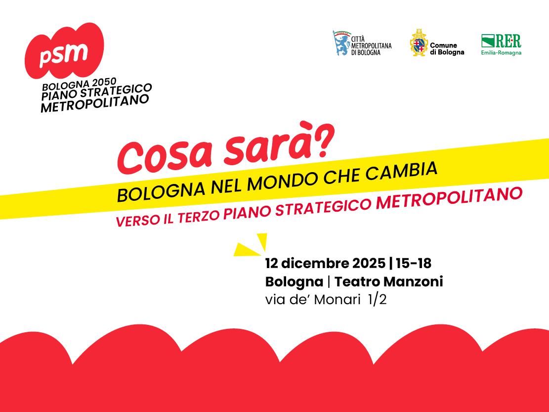 "Bologna nel mondo che cambia", il 12 dicembre la presentazione del terzo Piano strategico metropolitano