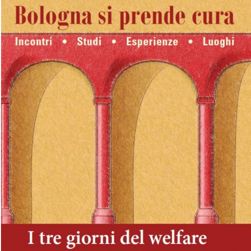 “Bologna si prende cura – I tre giorni del welfare” dal 28 febbraio al 2 marzo