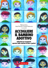 Accogliere il bambino adottivo. Indicazioni per insegnanti, operatori delle relazioni di aiuto e genitori