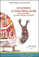 La lumaca e i figli degli altri. Relazioni d'affido