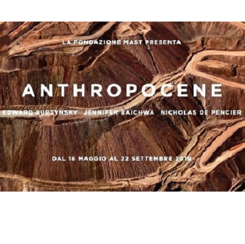 Anthropocene - mostra dal 16 maggio al 22 settembre 2019 al MAST