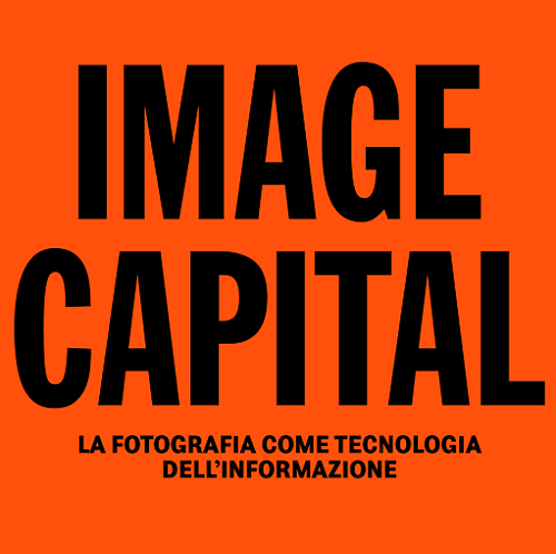 IMAGE CAPITAL - La fotografia come tecnologia dell'informazione