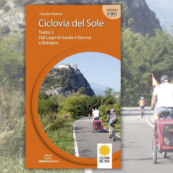 Ciclovia del Sole - Dal Lago di Garda e Verona a Bologna