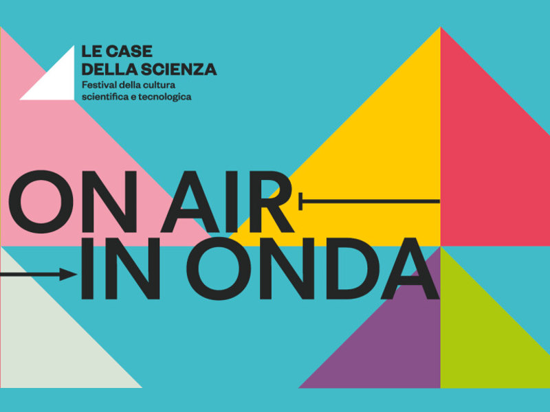 Le case della Scienza - On Air - In Onda