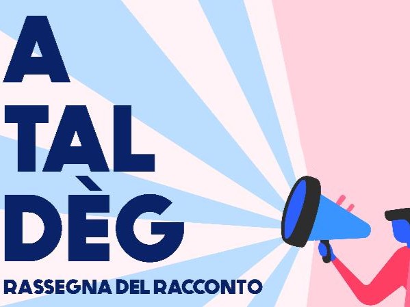 A TAL DÈG: rassegna del racconto